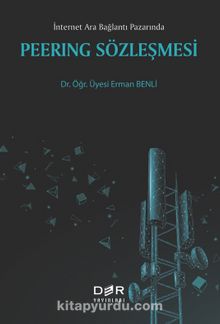 İnternet Ara Bağlantı Pazarında Peering Sözleşmesi - Dr. Öğr. Üyesi Erman Benli