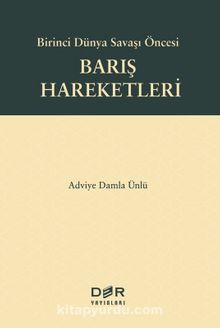Birinci Dünya Savaşı Öncesi Barış Hareketleri - Adviye Damla Ünlü