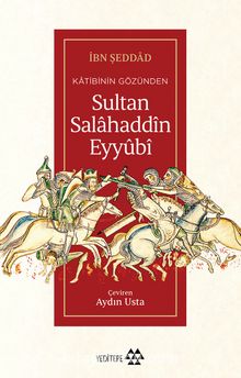 Katibinin Gözünden Sultan Salahaddin Eyyubi - İbn Şeddad
