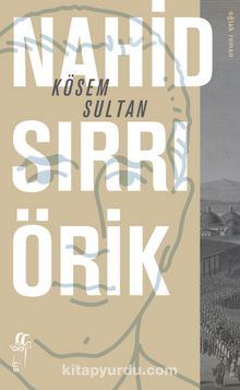 Kösem Sultan - Nahid Sırrı Örik