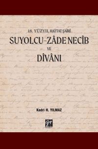 Suyolcu- Zade Necib ve Divanı & 18. Yüzyıl Hattat Şairi