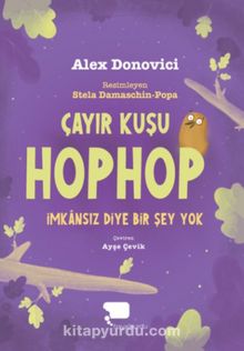 Çayır Kuşu Hop Hop / İmkansız Diye Bir Şey Yok (Birinci Kitap) - Alex Donovici