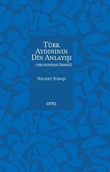 Türk Aydınının Din Anlayışı & 1980 Sonrası Örneği