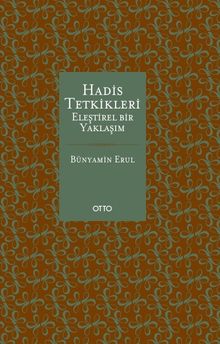 Hadis Tetkikleri & Eleştirel Bir Yaklaşım