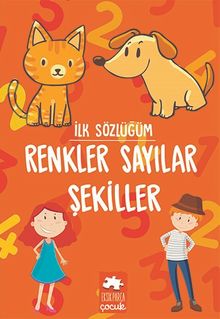 İlk Sözlüğüm / Renkler Sayılar Şekiller