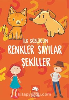 İlk Sözlüğüm / Renkler Sayılar Şekiller - Kolektif