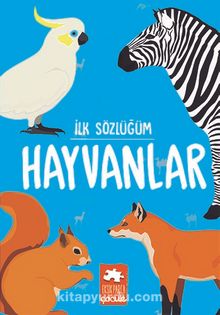 İlk Sözlüğüm / Hayvanlar - Kolektif