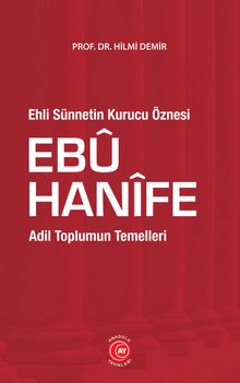 Ehli Sünnetin Kurucu Öznesi Ebu Hanifi & Adil Toplumun Temelleri