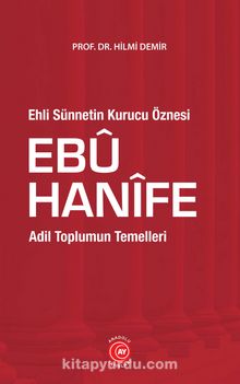 Ehli Sünnetin Kurucu Öznesi Ebu Hanifi & Adil Toplumun Temelleri - Prof. Dr. Hilmi Demir