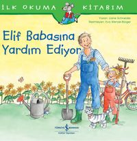 Elif Babasına Yardım Ediyor / İlk Okuma Kitabım