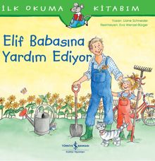 Elif Babasına Yardım Ediyor / İlk Okuma Kitabım