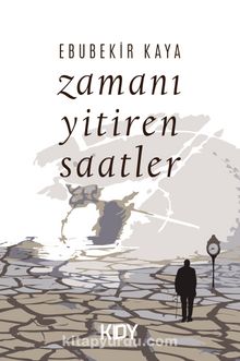 Zamanı Yitiren Saatler - Ebubekir Kaya