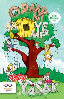 Yeşil Kafalar 1 / Ormanı Yemek Yasak - Tuğba Coşkuner