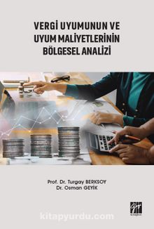 Vergi Uyumunun ve Uyum Maliyetlerinin Bölgesel Analizi - Prof. Dr. Turgay Berksoy