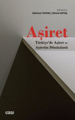 Aşiret & Türkiye'de Aşiret ve Aşiretin Dönüşümü