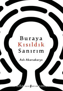 Buraya Kısıldık Sanırım - Aslı Akarsakarya