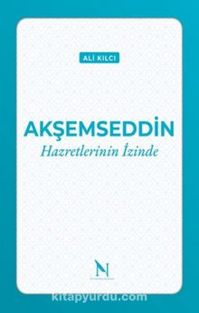 Akşemseddin Hazretlerinin İzinde - Ali Kılcı