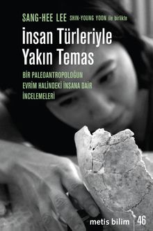 İnsan Türleriyle Yakın Temas & Bir Paleoantropoloğun Evrim Halindeki İnsana Dair İncelemeleri