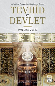 Kur’an’daki Peygamber Kıssalarının Sebebi Tevhid ve Devlet - Mustafa Çevik
