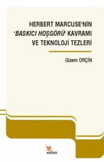 Herbert Marcuse'nin ‘Baskıcı Hoşgörü' Kavramı ve Teknoloji Tezleri