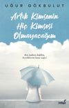 Artık Kimsenin Hi&ccedil; Kimsesi Olmayacağım