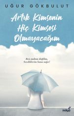 Artık Kimsenin Hiç Kimsesi Olmayacağım