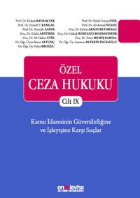 Özel Ceza Hukuku Cilt IX - Kamu İdaresinin Güvenilirliğine ve İşleyişine Karşı Suçlar