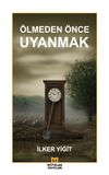 &Ouml;lmeden &Ouml;nce Uyanmak