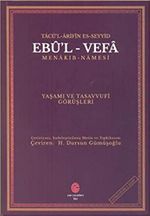 Tacü'l Arifin Es-Seyyid Ebu'l Vefa Menakıbnamesi Yaşamı Ve Tasavvufi Görüşleri