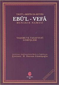 Tacü'l Arifin Es-Seyyid Ebu'l Vefa Menakıbnamesi Yaşamı Ve Tasavvufi Görüşleri