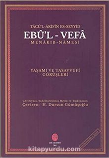 Tacü'l Arifin Es-Seyyid Ebu'l Vefa Menakıbnamesi Yaşamı Ve Tasavvufi Görüşleri - Dursun Gümüşoğlu