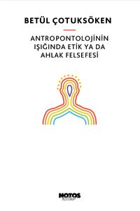 Antropontolojinin Işığında  Etik ya da Ahlak Felsefesi