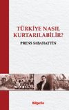 T&uuml;rkiye Nasıl Kurtarılabilir?