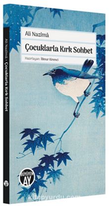 Çocuklarla Kırk Sohbet - Ali Nazima