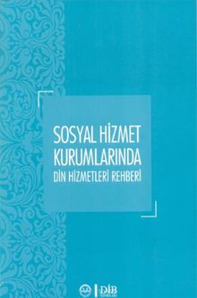 Sosyal Hizmet Kurumlarında Din Hizmetleri Rehberi