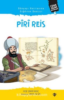 Dünyayı Haritasına Sığdıran Denizci Piri Reis - Ayşe Şeker Kılıç