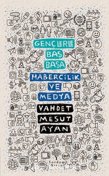 Gençlerle Baş Başa: Habercilik ve Medya - Vahdet Mesut Ayan