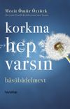 Korkma Hep Varsın & Bas&uuml;badelmevt