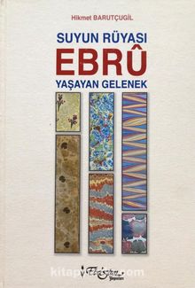 Suyun Rüyası Ebru/Yaşayan Gelenek - Hikmet Barutcugil