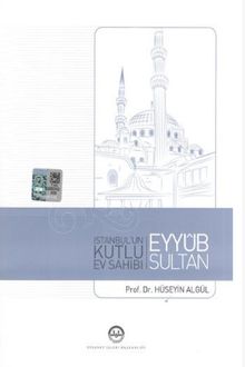 İstanbul'un Kutlu Ev Sahibi Eyyub Sultan 