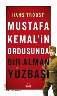 Mustafa Kemal'in Ordusunda Bir Alman Yüzbaşı