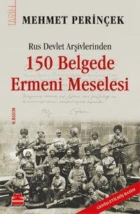 Rus Devlet Arşivlerinden 150 Belgede Ermeni Meselesi
