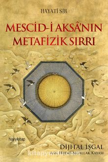 Mescid-i Aksa’nın Metafizik Sırrı & Dijital İşgal: Asıl Hedef Muallak Kayası - Hayati Sır