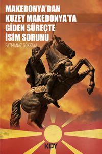 Makedonya'dan Kuzey Makedonya'ya Giden Süreçte İsim Sorunu 