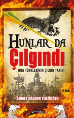 Hunlar da Çılgındı & Hun Türklerinin Çılgın Tarihi