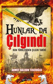 Hunlar da Çılgındı & Hun Türklerinin Çılgın Tarihi