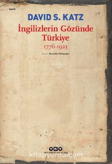 İngilizlerin Gözünde Türkiye 1776-1923 - David S. Katz