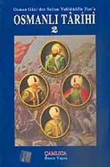 Osmanlı Tarihi 2 / Osman Gazi'den Sultan Vahidüddin Han'a