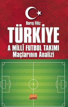 Türkiye A Millî Futbol Takımı Maçlarının Analizi