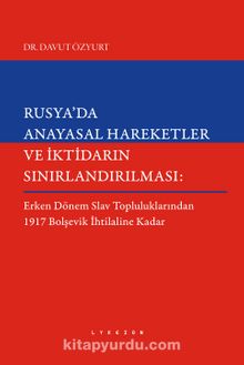 Rusya’da Anayasal Hareketler ve İktidarın Sınırlandırılması - Davut Özyurt